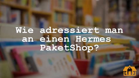 adressieren an hermes paketshop|hermes paketshop zustellung.